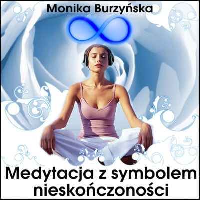 Medytacja z Symbolem nieskończoności - Monika Burzyńska